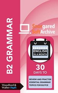 B2 Grammar: 30 days to review and practise essential grammar topics for B2/FCE