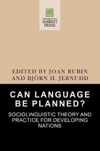 Can Language Be Planned? : Sociolinguistic Theory and Practice for Developing Nations