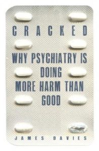 Cracked: Why Psychiatry is Doing more Harm than Good