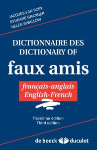 Dictionnaire des faux amis Français-Anglais, Dictionary of faux amis English-French (3rd Edition)