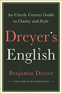 Dreyer’s English: An Utterly Correct Guide to Clarity and Style from the Copy Chief of Random House