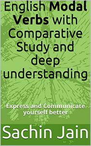 English Modal Verbs with Comparative Study and deep understanding: Express and Communicate yourself better