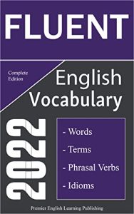 Fluent English Vocabulary 2022 Complete Edition