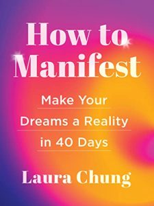 How to Manifest: Make Your Dreams a Reality in 40 Days (2022)