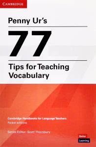 Penny Ur's 77 Tips for Teaching Vocabulary