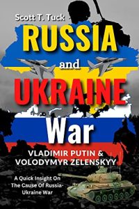 Russia and Ukraine War: Vladimir Putin & Volodymyr Zelenskyy, A Quick Insight On The Cause Of Russia-Ukraine War
