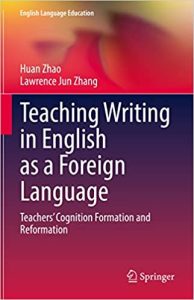 Teaching Writing in English as a Foreign Language: Teachers’ Cognition Formation and Reformation