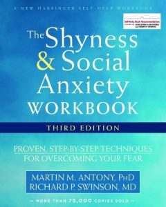 The Shyness and Social Anxiety Workbook: Proven, Step-by-Step Techniques for Overcoming Your Fear, 3rd Edition