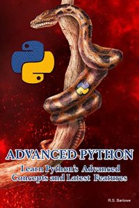 ADVANCED PYTHON: Learn Python’s Advanced Concepts and Latest Features