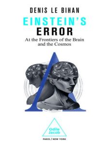 Einstein's Error: At the Frontiers of the Brain and the Cosmos