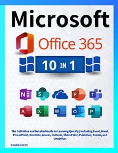 Microsoft Office 365: (10 in 1) The Definitive and Detailed Guide to Learning Quickly (2022)