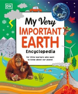 My Very Important Earth Encyclopedia: For Little Learners Who Want to Know Our Planet (2022)