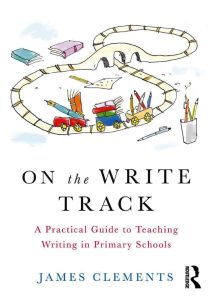 On the Write Track: A Practical Guide to Teaching Writing in Primary Schools