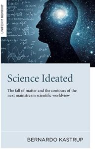 Science Ideated: The Fall Of Matter And The Contours Of The Next Mainstream Scientific Worldview