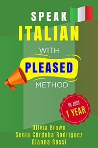 Speak ITALIAN with PLEASED method in just 1 year