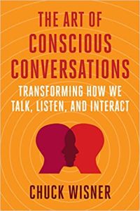 The Art of Conscious Conversations: Transforming How We Talk, Listen, and Interact (2022)