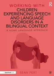Working with Children Experiencing Speech and Language Disorders in a Bilingual Context: A Home Language Approach (2023)