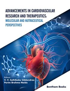 Advancements in Cardiovascular Research and Therapeutics: Molecular and Nutraceutical Perspectives (2022)
