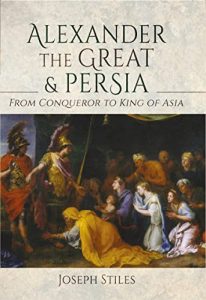 Alexander the Great and Persia: From Conqueror to King of Asia (2022)