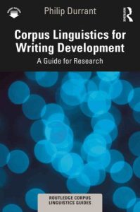 Corpus Linguistics for Writing Development A Guide for Research (2022)