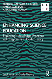 Enhancing Science Education - Exploring Knowledge Practices with Legitimation Code Theory (2022)
