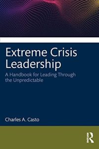Extreme Crisis Leadership: A Handbook for Leading Through the Unpredictable (2023)