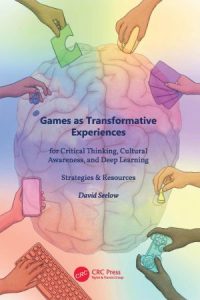 Games as Transformative Experiences for Critical Thinking, Cultural Awareness, and Deep Learning (2022)