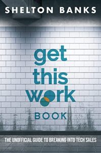 "Get This Work" Book: The Unofficial Guide to Breaking into Tech Sales (2022)