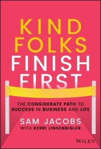 Kind Folks Finish First: The Considerate Path to Success in Business and Life (2022)
