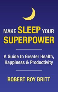 Make Sleep Your Superpower: A Guide to Greater Health, Happiness & Productivity (2022)