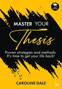 Master Your Thesis: Proven Strategies and Methods: It's time to get your life back! (2022)
