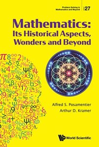 Mathematics: Its Historical Aspects, Wonders and Beyond (2022)