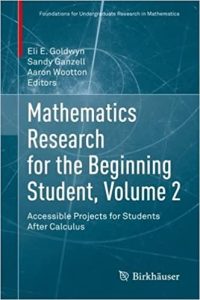 Mathematics Research for the Beginning Student, Volume 2: Accessible Projects for Students After Calculus (2022)
