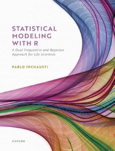 Statistical Modeling With R: a dual frequentist and Bayesian approach for life scientists (2023)