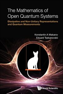 The Mathematics Of Open Quantum Systems: Dissipative And Non-unitary Representations And Quantum Measurements (2022)