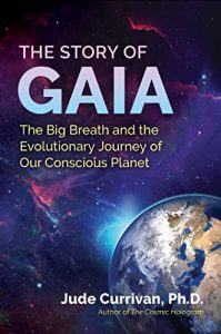 The Story of Gaia: The Big Breath and the Evolutionary Journey of Our Conscious Planet (2022)