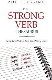 The Strong Verb Thesaurus: Banish Weak Verbs to Boost Your Writing Skills
