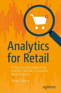 Analytics for Retail: A Step-by-Step Guide to the Statistics Behind a Successful Retail Business (2022)