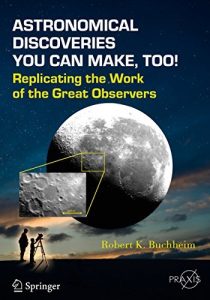 Astronomical Discoveries You Can Make, Too!: Replicating the Work of the Great Observers