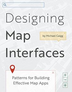Designing Map Interfaces: Patterns for Building Effective Map Apps (2023)