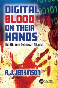 Digital Blood on Their Hands: The Ukraine Cyberwar Attacks (2022)
