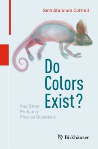 Do Colors Exist?: And Other Profound Physics Questions