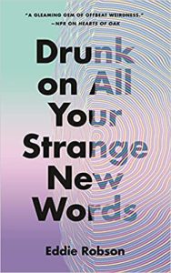 Drunk on All Your Strange New Words (2022)