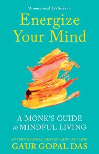 Energize Your Mind: A Monk's Guide to Mindful Living (2023)