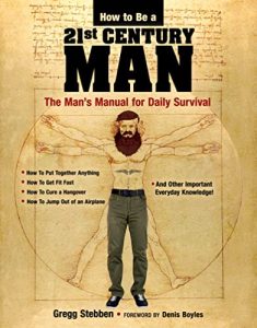 How To Be a 21st Century Man: The Man's Manual for Daily Survival (2017)