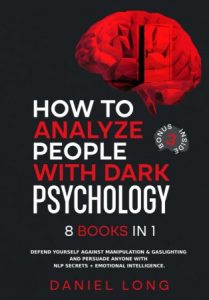 How to Analyze People With Dark Psychology: 8 Books in 1 (2022)