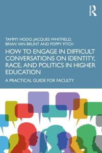 How to Engage in Difficult Conversations on Identity, Race, and Politics in Higher Education: A Practical Guide for Faculty (2022)