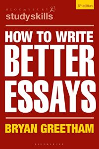 How to Write Better Essays, 5th Edition (2022)