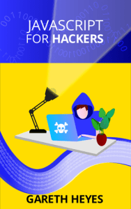 JavaScript for hackers : Learn to think like a hacker (2022)