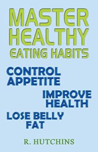 Master Healthy Eating Habits (2022)